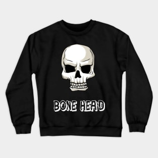 Bone Head Crewneck Sweatshirt